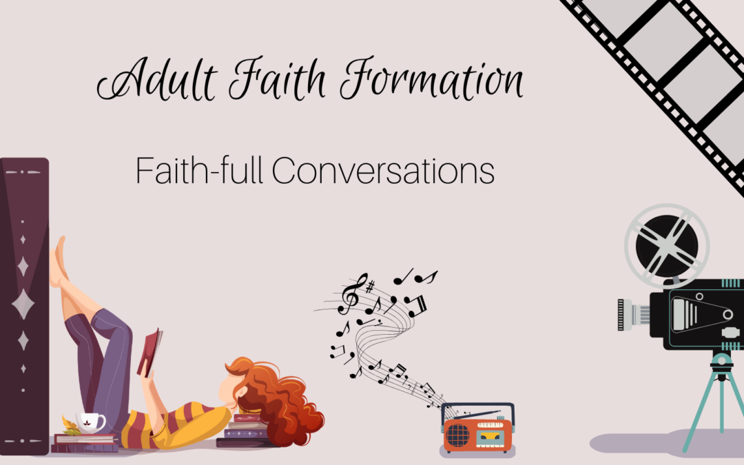 Adult Faith Formation: Faith-full Conversations