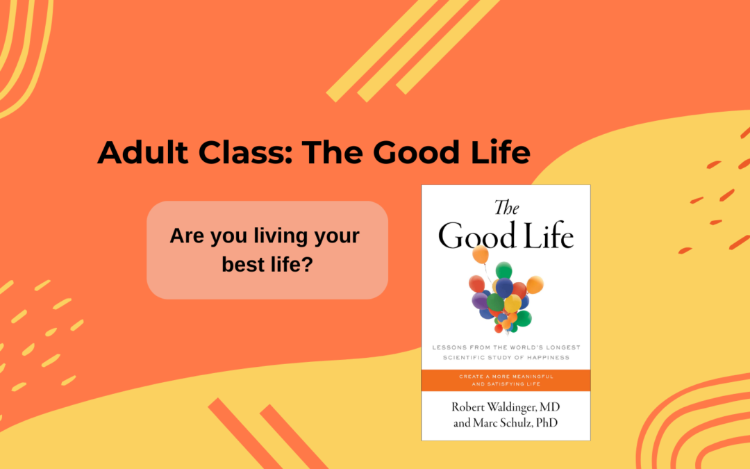 Adult Class: The Good Life